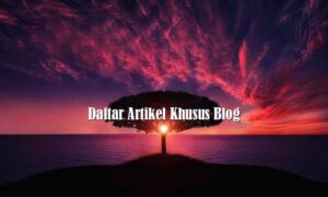 Daftar Artikel Khusus Blog